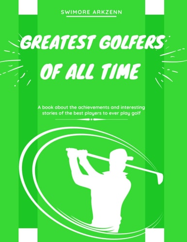 Greatest Golfers of All Time Best Players to Ever Play the Game of Golf