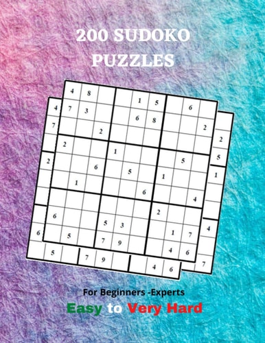 200 SUDOKU PUZZLES For Beginners-Experts Easy to Very Hard Sudoku Puzzle Book Large Print For Kids And Adults, Brain Games, Play and Have Fun