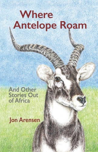 Where Antelope Roam And Other Stories Out of Africa
