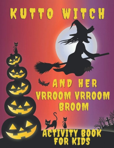 Kutto Witch And Her Vrroom Vrroom Broom Activity Book For Kids Themed Activity Book For Kids And Cute Little Boys, Girls I Halloween Gift For Children I Halloween Gifts I