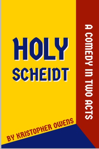 Holy Scheidt A Comedy in Two Acts