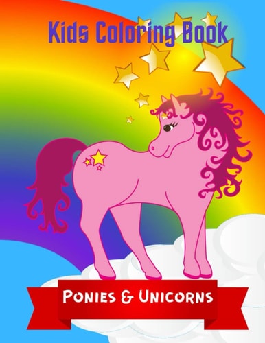 Ponies & Unicorns : A Coloring Book for Kids 8.%" X 11" 28 Full Pages Paperback