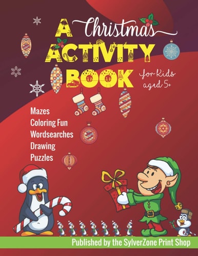 A Christmas Activity Book - For Kids Aged 5+ Holiday Fun for the Little Ones!