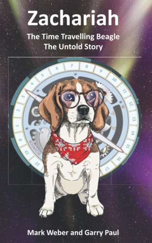 Zachariah The Time Travelling Beagle The Untold Story