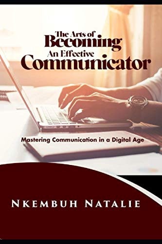 The Art of Becoming an Effective Communicator Mastering Communication in a Digital Age