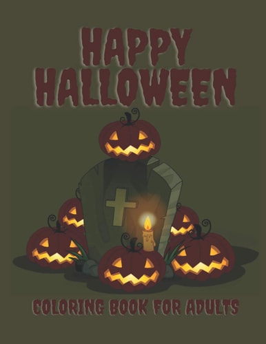 Happy Halloween Coloring Book For Adults Halloween Coloring Book for Adults A Fun Halloween Coloring Gift Book for Boys and Girls