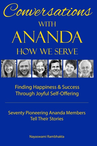 Conversations With Ananda How We Serve - Seventy Pioneering Ananda Members Tell Their Stories