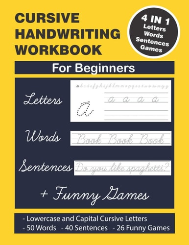 Cursive Handwriting Workbook Cursive Handwriting. 4 in 1 Practicing Cursive Handwriting to Master Letters, Words, Sentences and Funny Games for Beginners. Practicing Cursive Handwriting for Adults and Kids. Beginning Cursive. Back to School Handwriting.