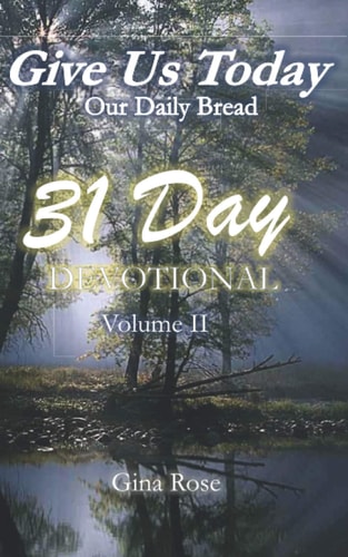 Give Us Today 31 Day Devotional: Volume II