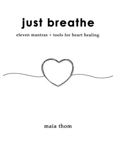 Just Breathe Eleven Mantras + Tools for Heart Healing