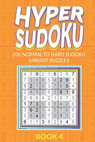 Hyper Sudoku 200 Normal to Hard Sudoku Variant Puzzles Book 4
