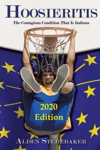 Hoosieritis The Contagious Condition That Is Indiana - 2020 Edition