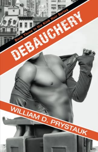 Debauchery (Kink Noir Book 3)