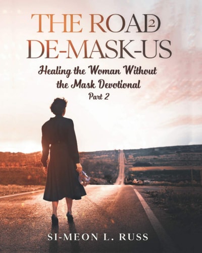 The Road 2 De-Mask-Us Healing the Woman Without the Mask Devotional (Part 2)