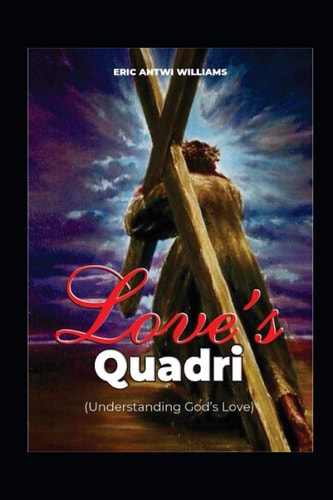 Love's Quadri (Understanding God's Love )