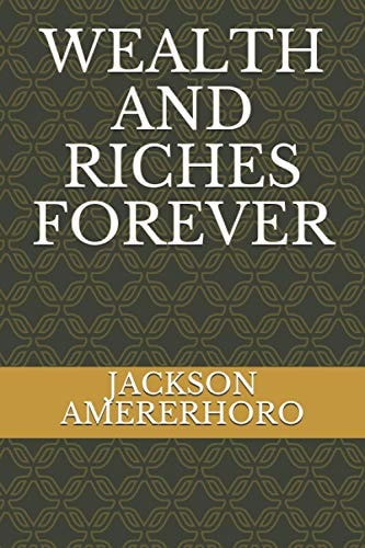 Wealth and Riches Forever