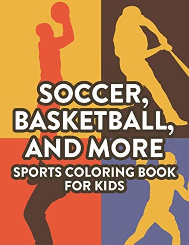 Soccer, Basketball, And More Sports Coloring Book For Kids Childrens Coloring And Activity Pages, Designs And Illustrations Of Sports To Color And Trace