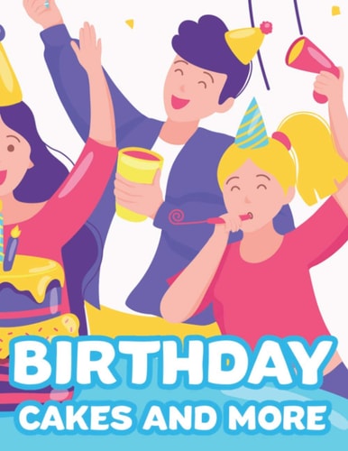 Birthday Cakes And More Childrens Birthday-Themed Coloring Book, Illustrations Of Cakes, Balloons, Party Hats, And More To Color