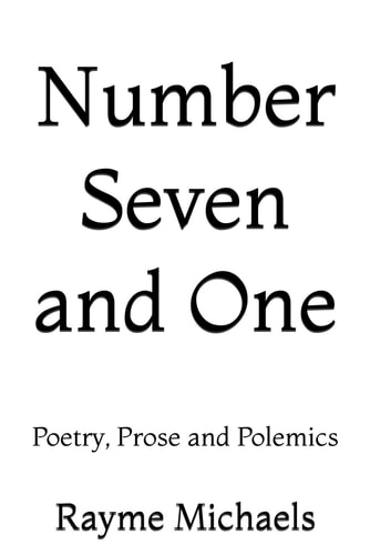 Number Seven and One Poetry, Prose and Polemics
