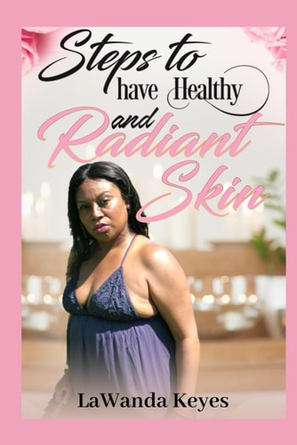 Steps To Have Healthy And Radiant Skin