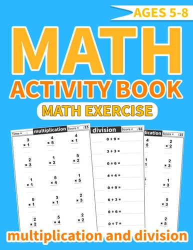 Math Activity Book Multiplication and Division More Than 1000 Mathematical Operations (multiplication and Division ) in One Exercise Book for Kids Ages 5-8 ... for Smart Children in Mathematics (bedtime Math Book)