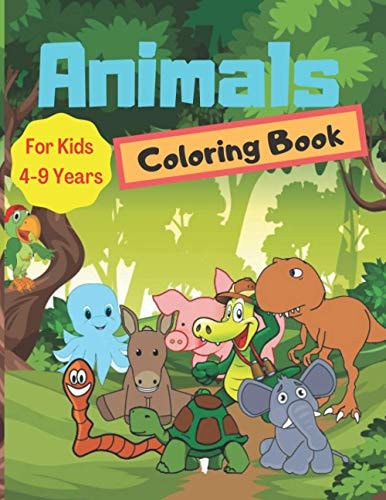 Animals Coloring Book For Kids 4-9 Years Cute Animals Coloring Books for Toddlers and Kids Ages 4-9 for Kindergarten & Preschool