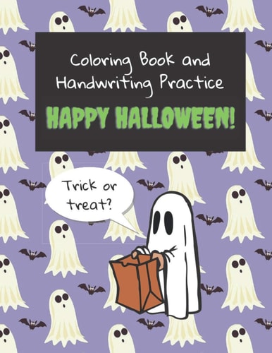 Coloring Book and Handwriting Practice Happy Halloween Halloween Activity Book - Coloring and Handwriting Practice Book for Kids - 30 Pages: 20 Pages of Coloring -10 Blank Writing Pages with Dotted Lines