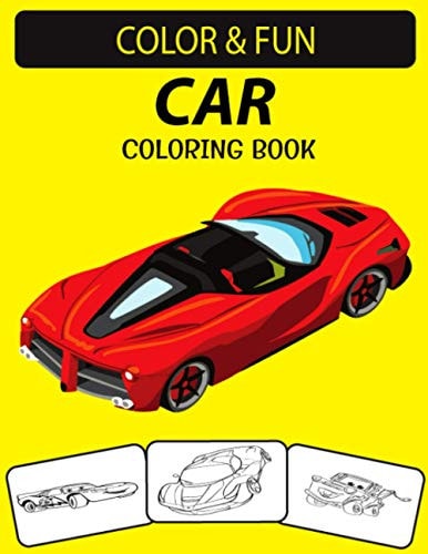 Car Coloring Book An Excellent Car Coloring Book for Toddlers, Preschoolers and Kids Ages 4-8
