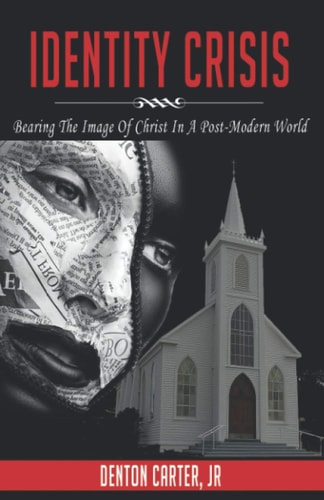Identity Crisis Bearing the Image of Christ in A Postmodern World
