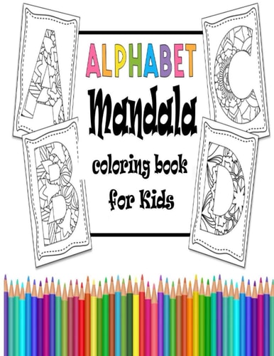 Alphabet Mandala Coloring Book for Kids Kids Activity Book, Large Size for Boy and Girls Alphabet Mandala Fun Recreation Book for Toddlers