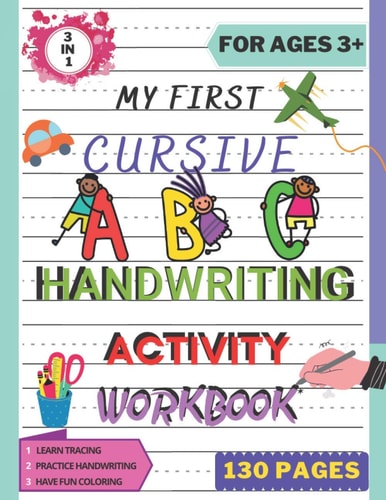 My First Cursive ABC Handwriting Activity Workbook Alphabet Handwriting Practice Workbook for Kids. Pre-Handwriting Activity Book. Learning Cursive for 2nd 3rd 4th and 5th Graders in One Workbook, 130 Pages. Trace Letters of the Alphabet and Sight Words.