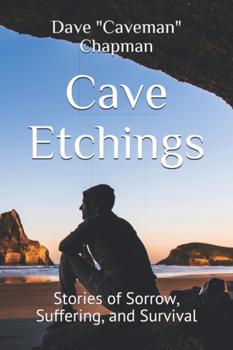 Cave Etchings Stories of Sorrow, Suffering, and Survival