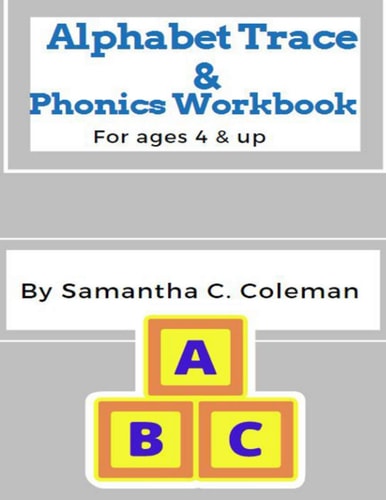 Alphabet Trace & Phonics Workbook For Ages 4 & Up
