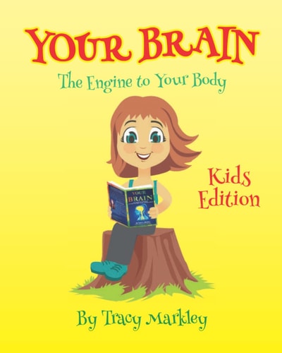 YOUR BRAIN KIDS EDITION The Engine to Your Body