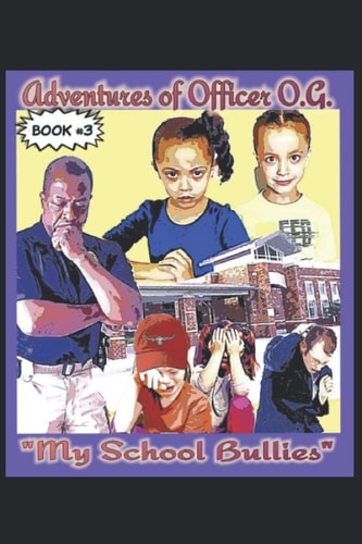Adventures of Officer O.G. My School Bullies
