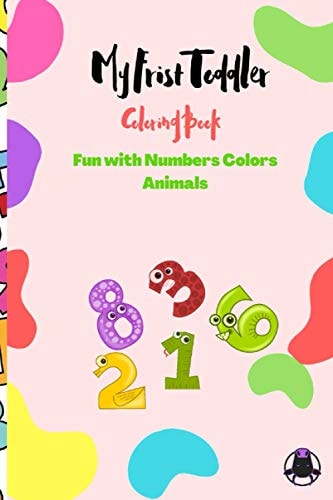 My Frist Toddler Coloring Book - Fun with Numbers Colors Animals Kids Coloring Activity Books