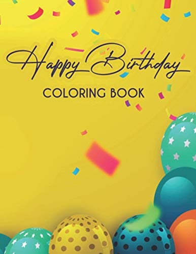 Happy Birthday Coloring Book Childrens Coloring Pages With Birthday-Themed Illustrations, Cheerful Designs To Color For Kids