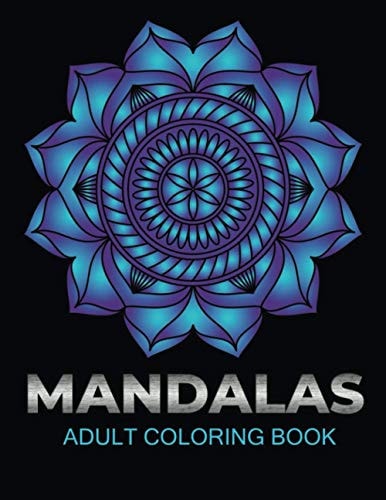 Mandalas Adult Coloring Book An Adult Coloring Book with Fun, Easy, and Relaxing Coloring Pages