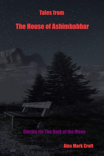 Tales from The House of Ashimbabbar Stories for the Dark of the Moon