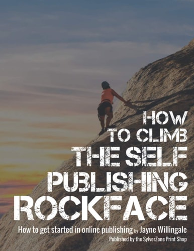 How to Climb the Self-Publishing Rockface How to Get Started in Online Publishing