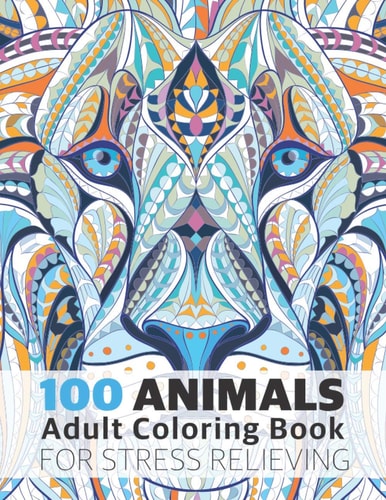 100 Animals Adult Coloring Book for Stress Relieving Relaxing, Calming, Stress Relieving Designs