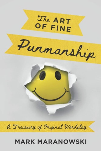 The Art of Fine Punmanship A Treasury of Original Wordplay