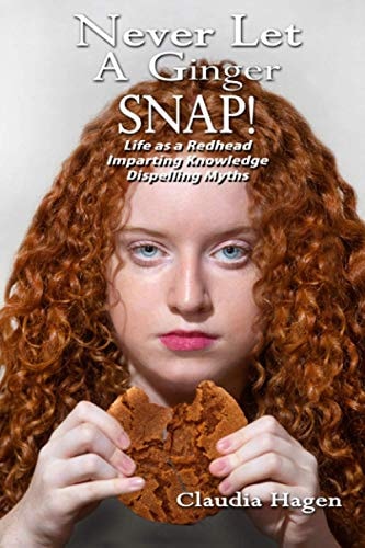 Never Let A Ginger SNAP! Life As A Redhead Imparting Knowledge Dispelling Myths