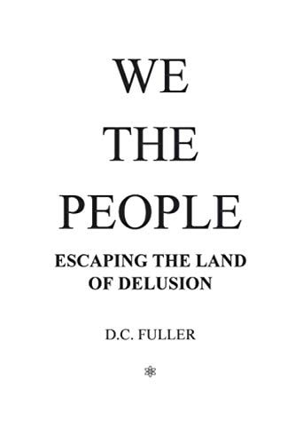 We the People Escaping the Land of Delusion