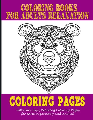 Coloring Book for Adults Relaxation : Coloring Pages with Fun, Easy, Relaxing Coloring Pages for Partern Geometry and Animal