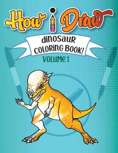 How I Draw Dinosaurs Coloring Book Vol 1.