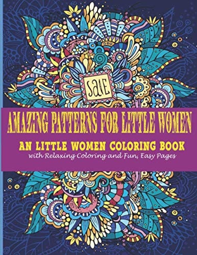 Amazing Patterns for Little Women : An Little Women Coloring Book with Relaxing Coloring and Fun, Easy Pages