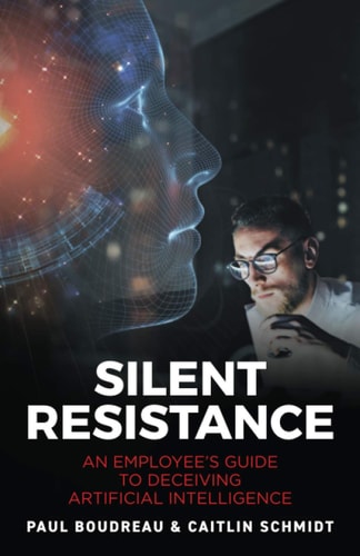 Silent Resistance An Employee's Guide to Deceiving Artificial Intelligence