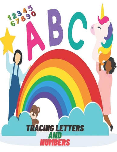 Tracing Letters and Numbers Trace Letters and Numbers Workbook of the Alphabet, 70 Pages, 8.5 X 11 Inches.