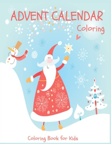 Advent Calendar Coloring - Coloring Book for Kids 24 Christmas Coloring Pages to Countdown to Christmas for Boys and Girls Ages 3-8